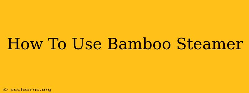 How To Use Bamboo Steamer