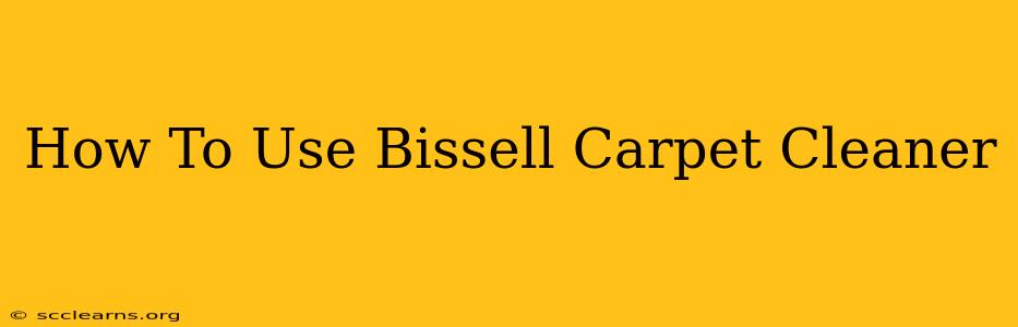 How To Use Bissell Carpet Cleaner