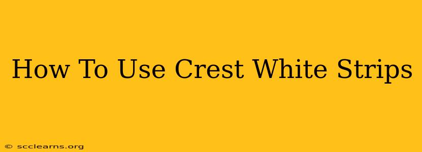 How To Use Crest White Strips