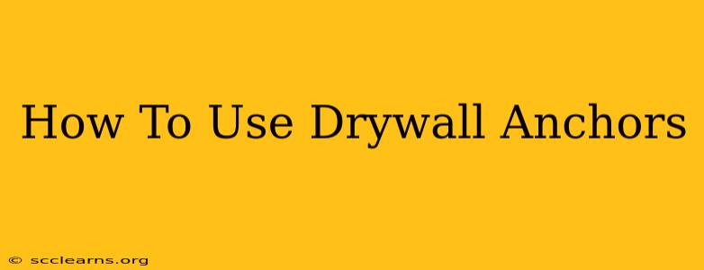 How To Use Drywall Anchors