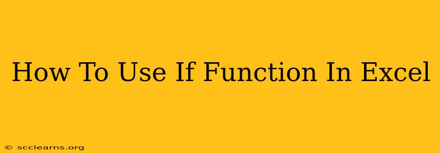 How To Use If Function In Excel