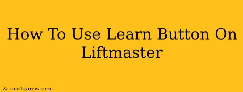 How To Use Learn Button On Liftmaster