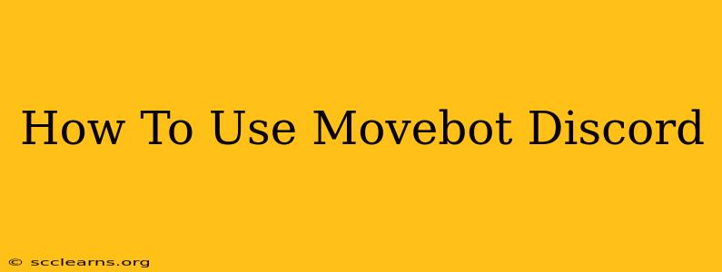 How To Use Movebot Discord