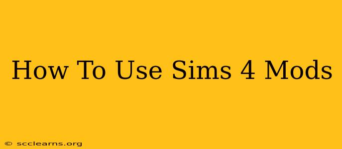 How To Use Sims 4 Mods