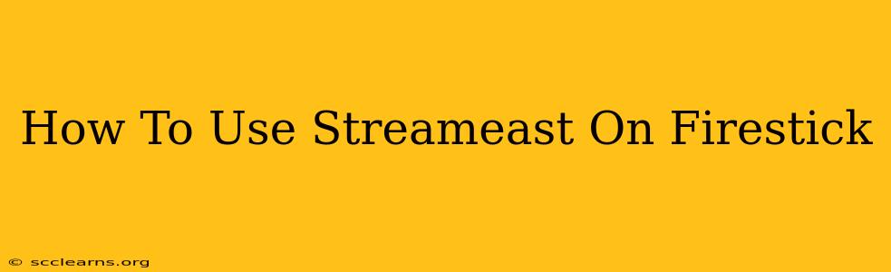 How To Use Streameast On Firestick