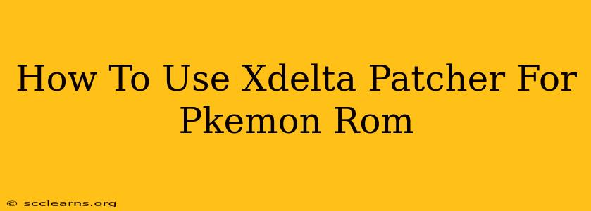 How To Use Xdelta Patcher For Pkemon Rom