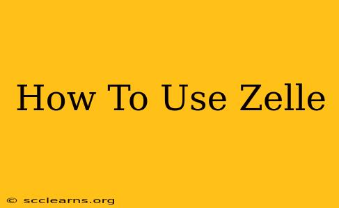 How To Use Zelle