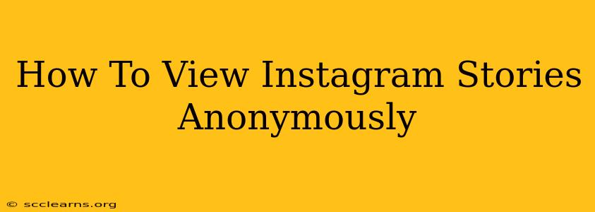 How To View Instagram Stories Anonymously