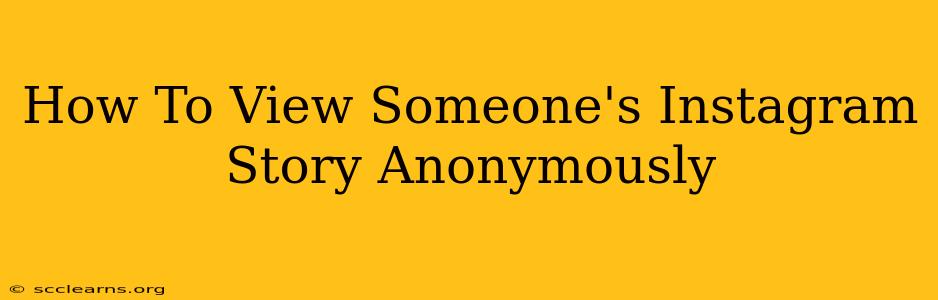 How To View Someone's Instagram Story Anonymously