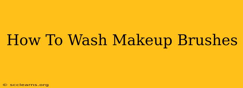 How To Wash Makeup Brushes