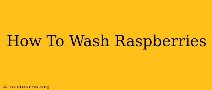 How To Wash Raspberries