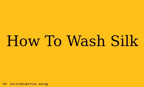 How To Wash Silk