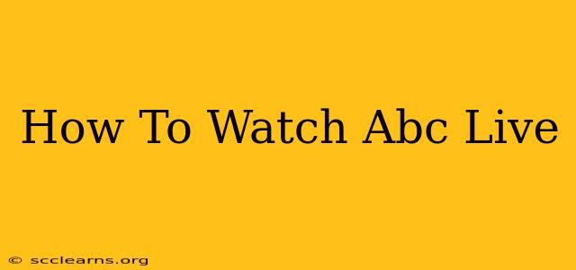 How To Watch Abc Live