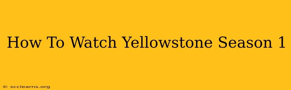 How To Watch Yellowstone Season 1