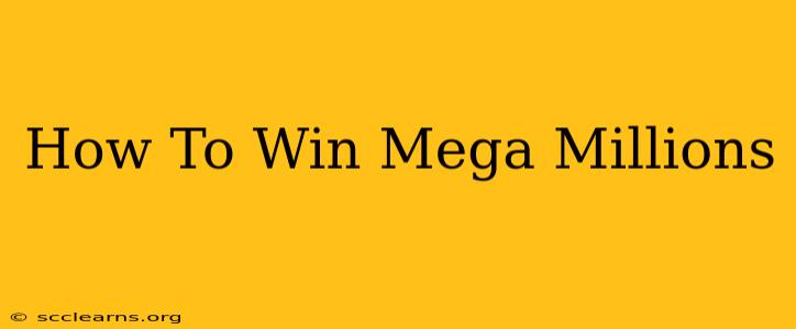 How To Win Mega Millions