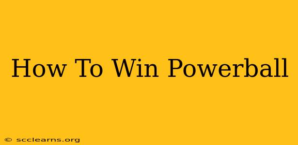 How To Win Powerball