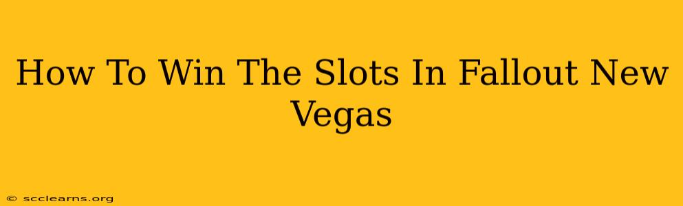 How To Win The Slots In Fallout New Vegas