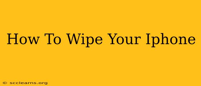 How To Wipe Your Iphone