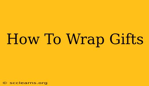 How To Wrap Gifts