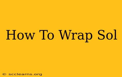 How To Wrap Sol