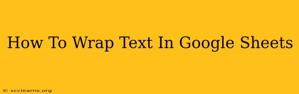 How To Wrap Text In Google Sheets