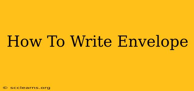 How To Write Envelope