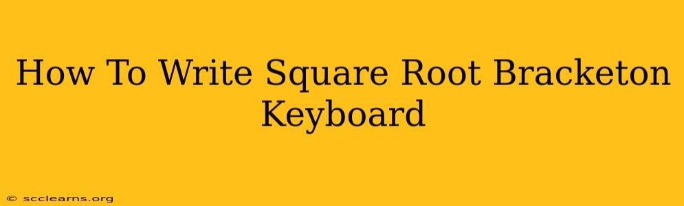 How To Write Square Root Bracketon Keyboard