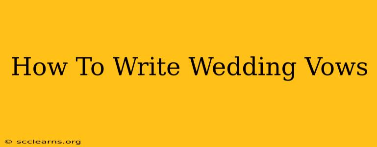 How To Write Wedding Vows