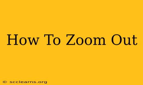 How To Zoom Out