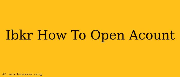 Ibkr How To Open Acount