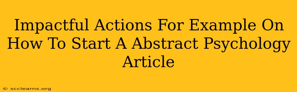 Impactful Actions For Example On How To Start A Abstract Psychology Article