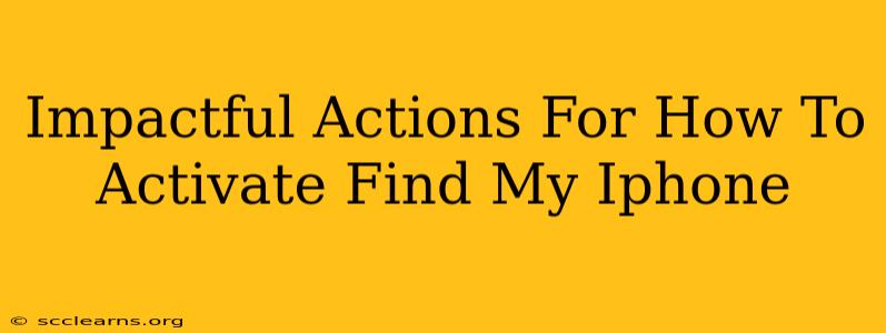 Impactful Actions For How To Activate Find My Iphone