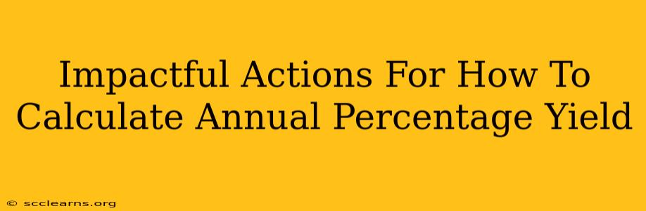 Impactful Actions For How To Calculate Annual Percentage Yield