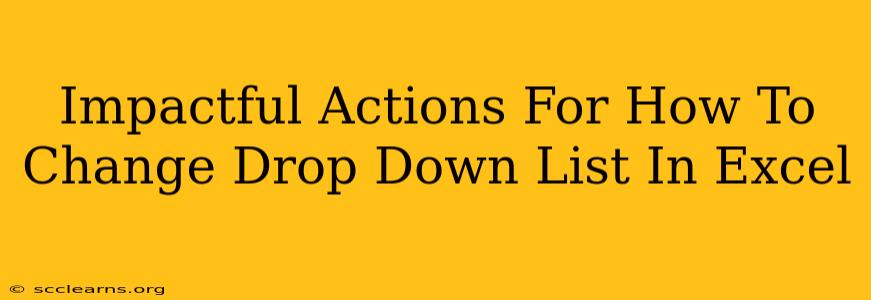 Impactful Actions For How To Change Drop Down List In Excel