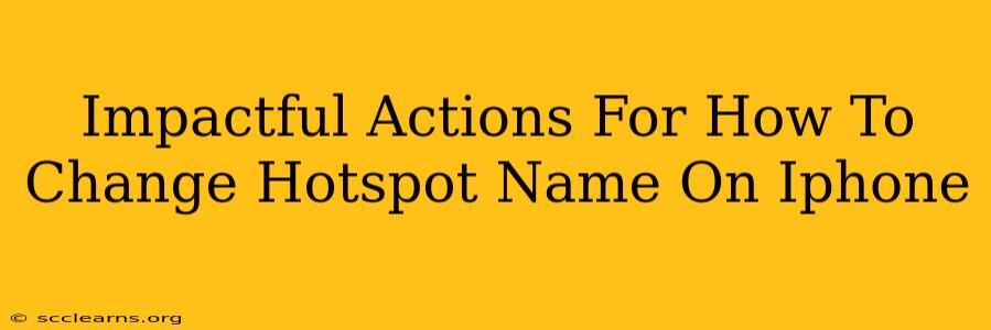 Impactful Actions For How To Change Hotspot Name On Iphone