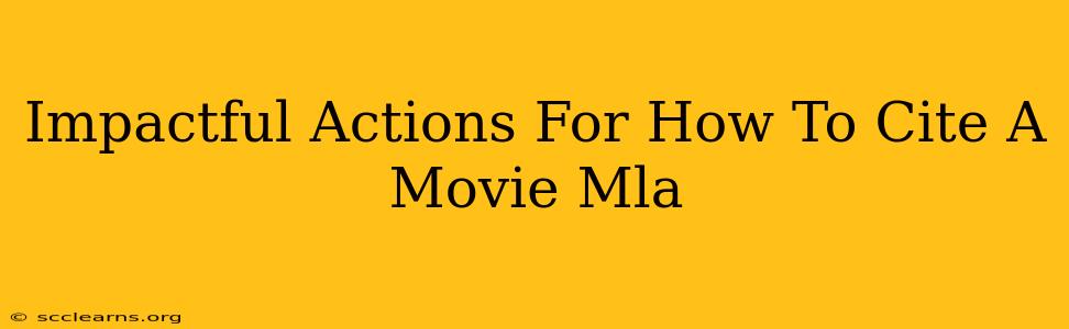 Impactful Actions For How To Cite A Movie Mla