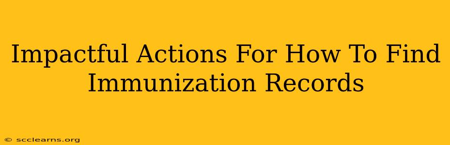 Impactful Actions For How To Find Immunization Records