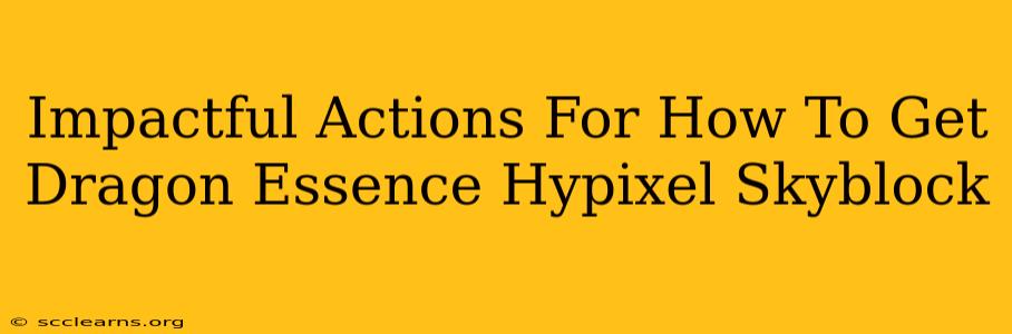 Impactful Actions For How To Get Dragon Essence Hypixel Skyblock