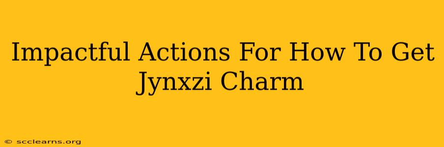 Impactful Actions For How To Get Jynxzi Charm