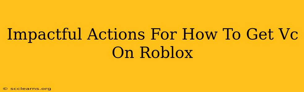 Impactful Actions For How To Get Vc On Roblox