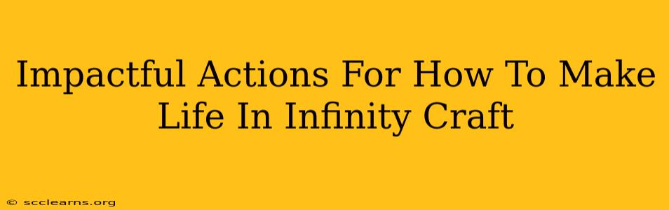 Impactful Actions For How To Make Life In Infinity Craft