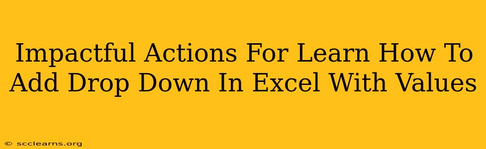 Impactful Actions For Learn How To Add Drop Down In Excel With Values
