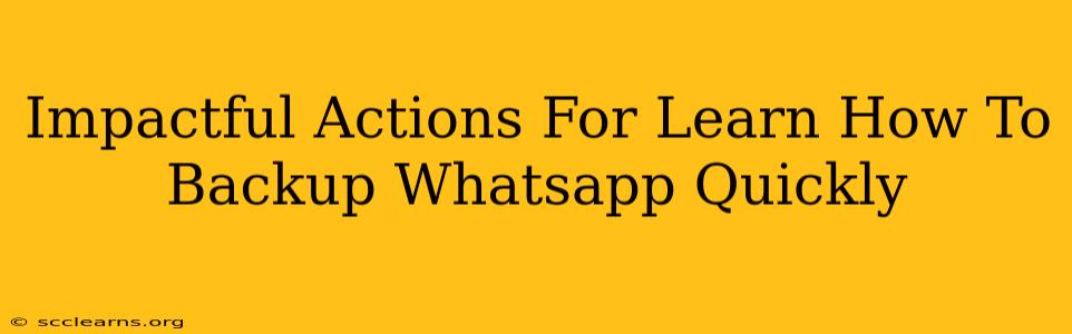 Impactful Actions For Learn How To Backup Whatsapp Quickly