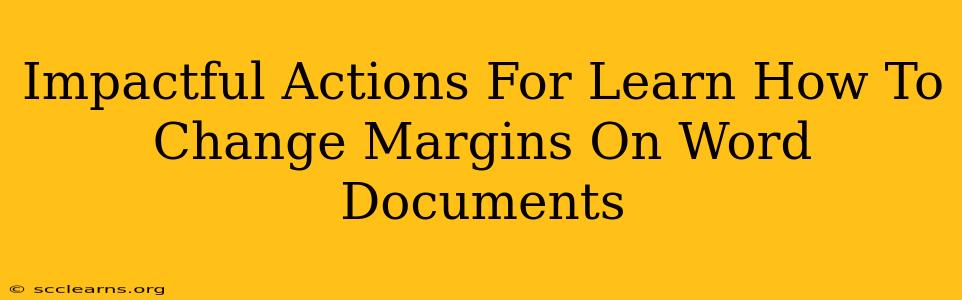 Impactful Actions For Learn How To Change Margins On Word Documents