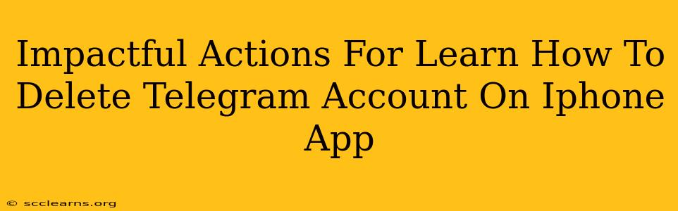 Impactful Actions For Learn How To Delete Telegram Account On Iphone App