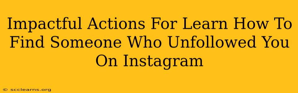 Impactful Actions For Learn How To Find Someone Who Unfollowed You On Instagram