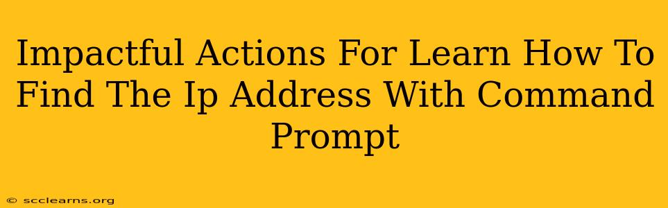 Impactful Actions For Learn How To Find The Ip Address With Command Prompt