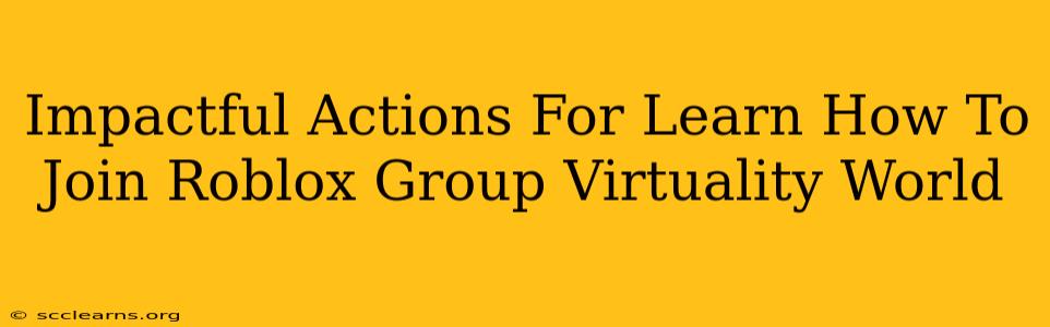 Impactful Actions For Learn How To Join Roblox Group Virtuality World