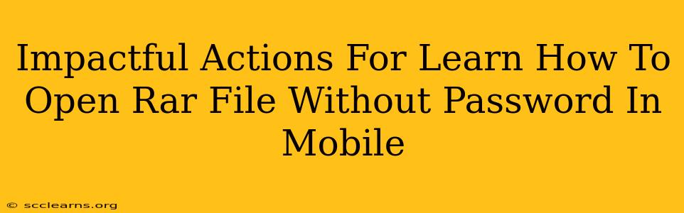 Impactful Actions For Learn How To Open Rar File Without Password In Mobile
