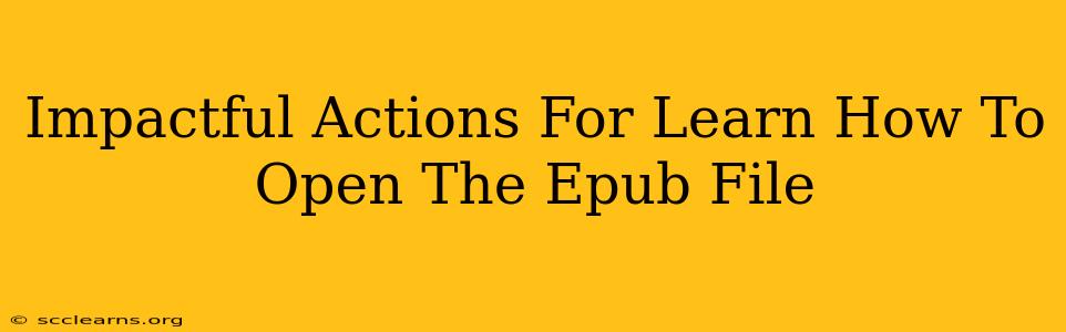 Impactful Actions For Learn How To Open The Epub File